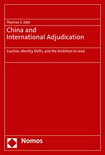 China And International Adjudication Caution Identity Shifts And The Ambition To Lead Thomas S Eder