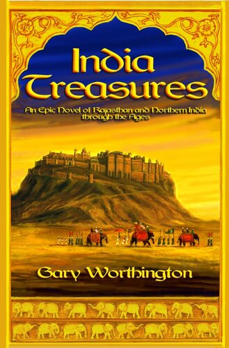 India Treasures A Novel Of Rajasthan And Northern India Through The Ages Gary Worthington