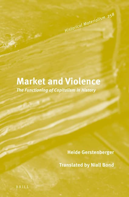Market And Violence The Functioning Of Capitalism In History Heide Gerstenberger Niall Bond Trans