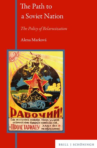 The Path To A Soviet Nation The Policy Of Belarusization 19241929 Alena Markova