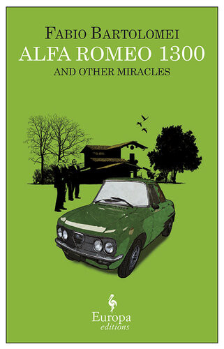 Alfa Romeo 1300 And Other Miracles Fabio Bartolomei