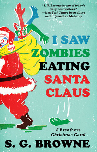 I Saw Zombies Eating Santa Claus A Breathers Christmas Carol Sg Browne