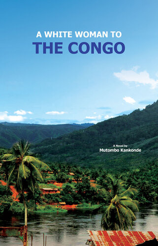 A White Woman To The Congo The Tale Of Sumpi A Chiefs Man Mutombo Kankonde