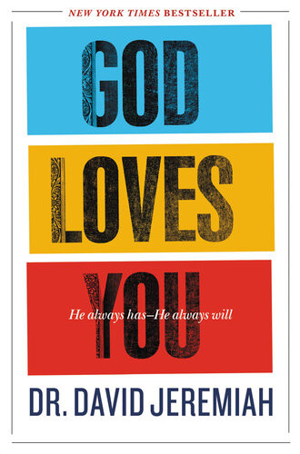 God Loves You He Always Hashe Always Will Dr David Jeremiah