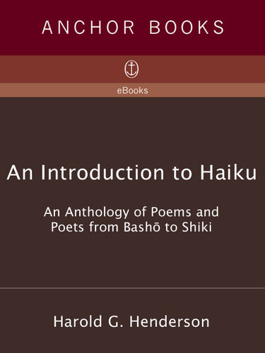 An Introduction To Haiku An Anthology Of Poems And Poets From Basho To Shiki Harold Gould Henderson