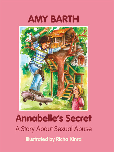 Annabelles Secret A Story About Sexual Abuse 1st Edition Amy Barth