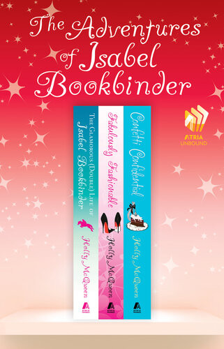 The Adventures Of Isabel Bookbinder A Collection The Glamorous Double Life Of Isabel Bookbinder Fabulously Fashionable And Confetti Confidential Holly Mcqueen