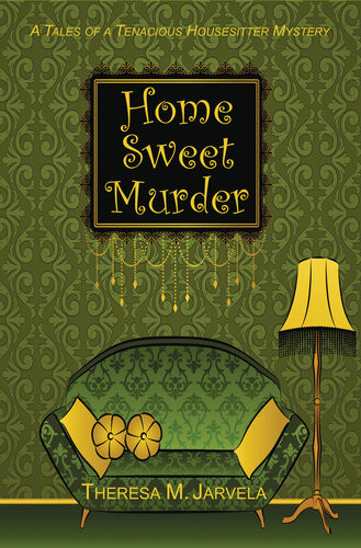 Home Sweet Murder Theresa M Jarvela