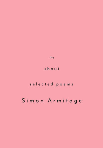 The Shout Selected Poems Simon Armitage