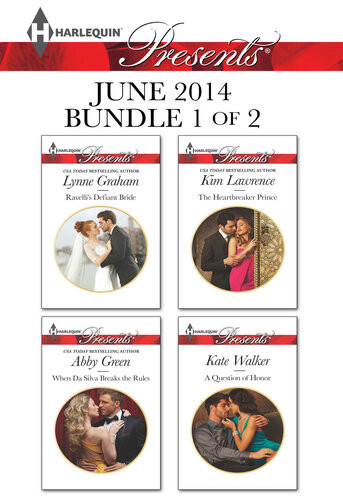 Harlequin Presents June 2014 Bundle 1 Of 2 Ravellis Defiant Bridewhen Da Silva Breaks The Rulesthe Heartbreaker Princea Question Of Honor Lynne Graham Abby Green Kim Lawrence Kate Walker