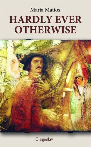 Hardly Ever Otherwise Maria Matios