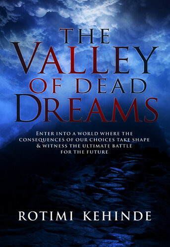 The Valley Of Dead Dreams Oluwarotimi Kehinde