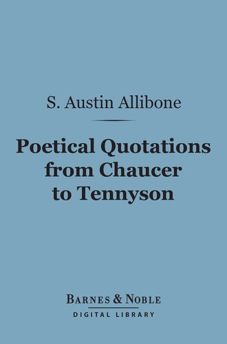 Poetical Quotations From Chaucer To Tennyson S Austin Allibone