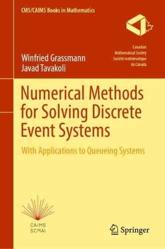 Numerical Methods For Solving Discrete Event Systems With Applications To Queueing Systems Winfried Grassmann