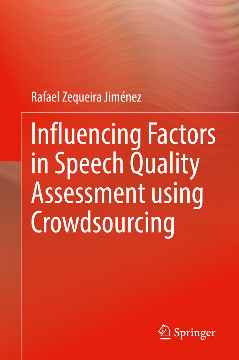 Influencing Factors In Speech Quality Assessment Using Crowdsourcing Rafael Zequeira Jimnez