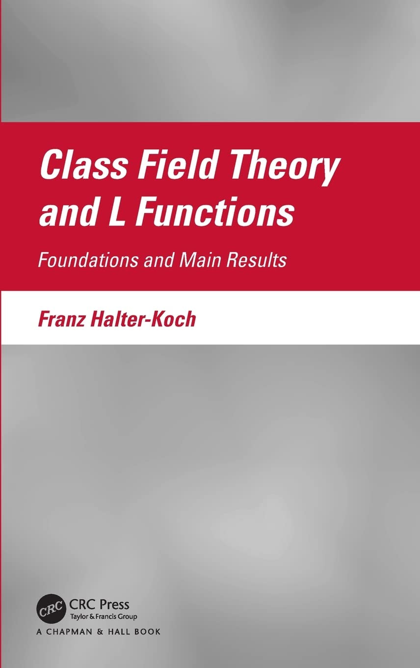Class Field Theory And L Functions Foundations And Main Results Franz Halterkoch