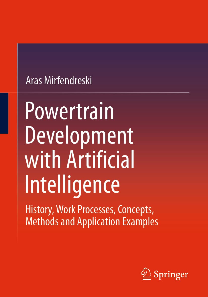 Powertrain Development With Artificial Intelligence History Work Processes Concepts Methods And Application Examples Aras Mirfendreski