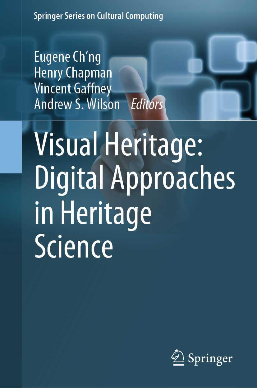 Visual Heritage Digital Approaches In Heritage Science Eugene Chng