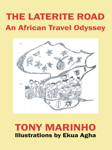 The Laterite Road An African Travel Odyssey Tony Marinho