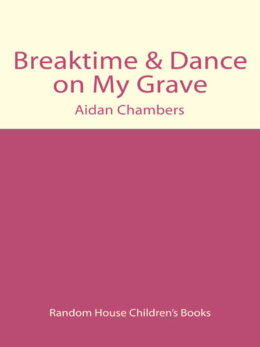 Breaktime Dance On My Grave Aidan Chambers