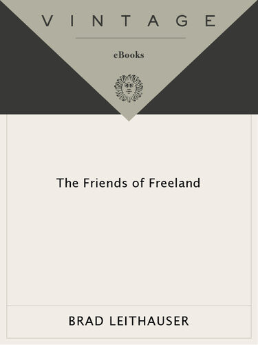 The Friends Of Freeland Brad Leithauser