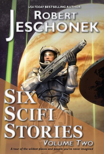 Six Scifi Stories Volume Two Robert Jeschonek