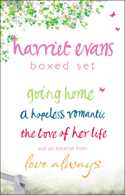 Harriet Evans Boxed Set Going Home A Hopeless Romantic The Love Of Her Life And An Excerpt From Love Always 3rd Edition Evans