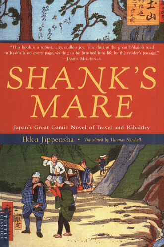 Shanks Mare A Translation Of The Tokaido Volumes Of Hizakurige Japans Great Comic Novel Of Travel And Ribaldry Jippensha
