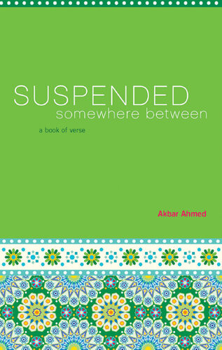 Suspended Somewhere Between Akbar Ahmed