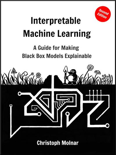 Interpretable Machine Learning A Guide For Making Black Box Models Explainable 2 20220304 Christoph Molnar