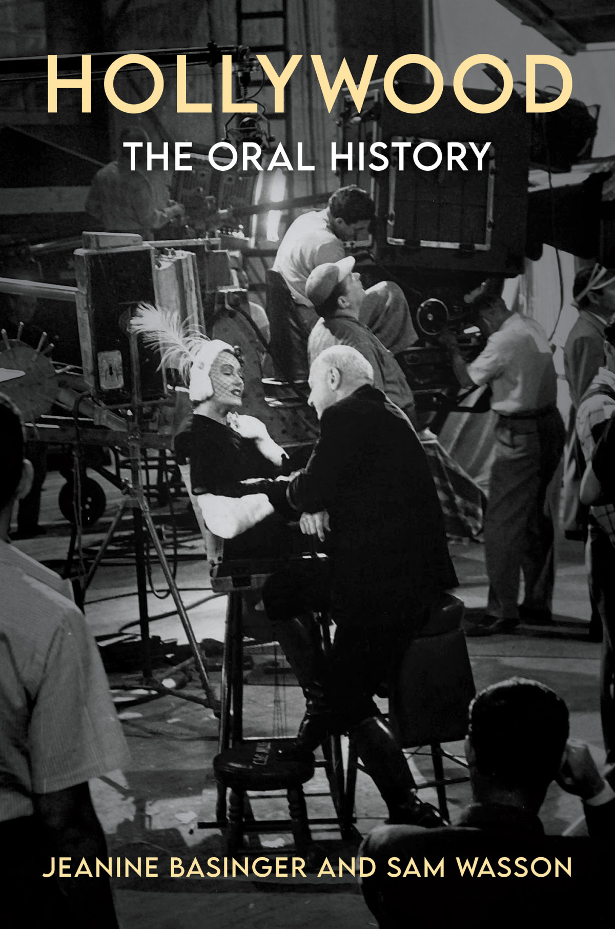 Hollywood The Oral History Jeanine Basinger Sam Wasson
