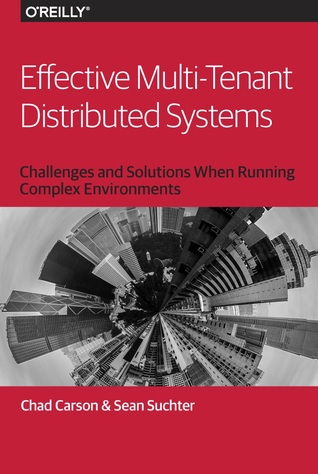 Effective Multitenant Distributed Systems Challenges And Solutions When Running Complex Environments Chad Carson