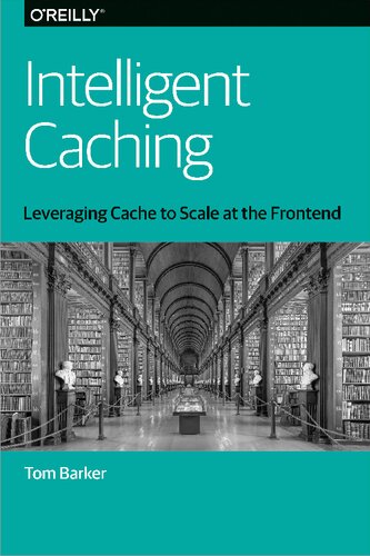 Intelligent Caching Leveraging Cache To Scale At The Frontend Tom Barker