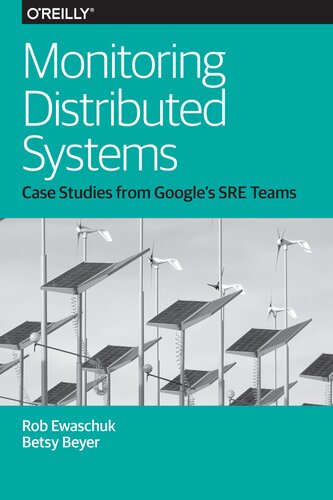 Monitoring Distributed Systems Rob Ewaschuk Betsy Beyer