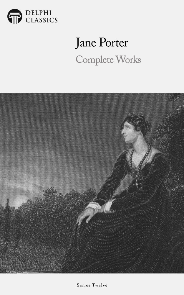 Delphi Complete Works Of Jane Porter Illustrated Jane Porter