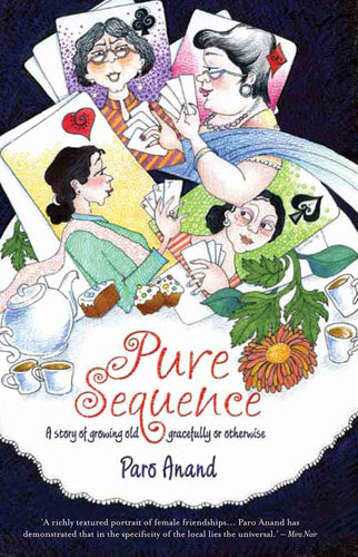 Pure Sequence The Story Od Growing Old Gracefully Or Otherwise Paro Anand