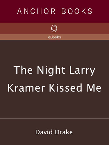 The Night Larry Kramer Kissed Me David Drake