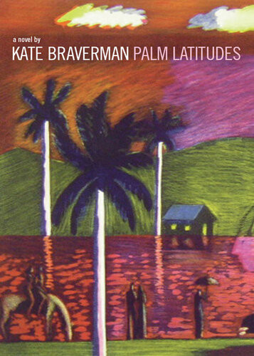 Palm Latitudes Kate Braverman
