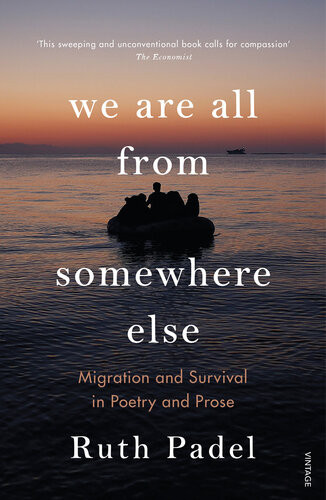 We Are All From Somewhere Else Migration And Survival In Poetry And Prose Ruth Padel