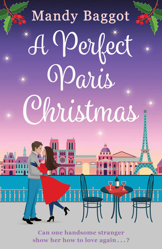 A Perfect Paris Christmas The Perfect Laugh Out Loud Romance To Curl Up With This Christmas Mandy Baggot