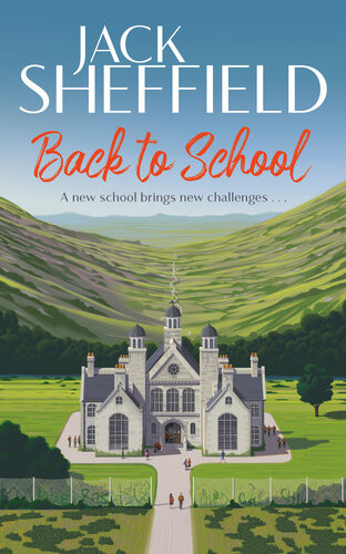 Back To School The Delightful Feelgood Novel From The Author Of The Teacher Series Jack Sheffield