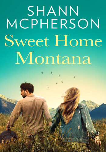 Sweet Home Montana Shann Mcpherson