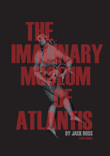 The Imaginary Museum Of Atlantis Jack Ross