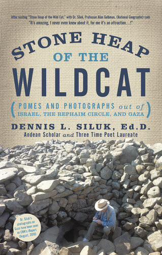 Stone Heap Of The Wildcat Pomes And Photographs Out Of Israel The Rephaim Circle And Gaza Dennis L Siluk Edd