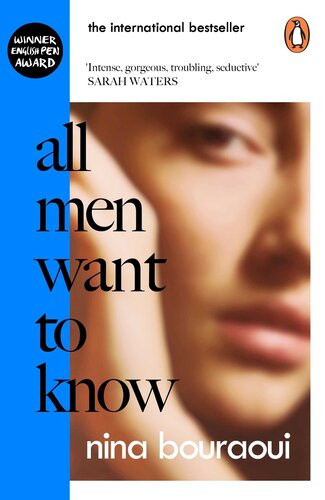 All Men Want To Know Intense Gorgeous Troubling Seductive Sarah Waters Nina Bouraoui