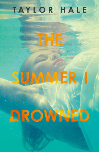 The Summer I Drowned Taylor Hale