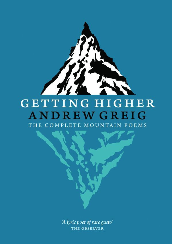 Getting Higher The Complete Mountain Poems Andrew Greig