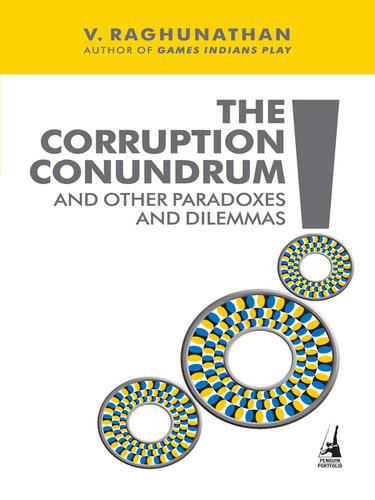 Corruption Conundrum And Other Paradoxes And Dilemmas V Raghunathan