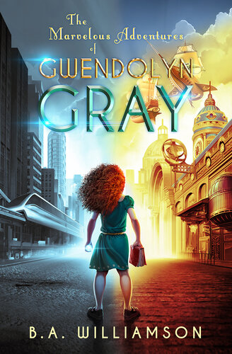 The Marvelous Adventures Of Gwendolyn Gray Ba Williamson
