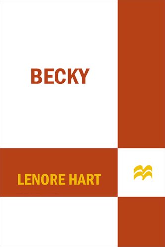 Becky The Life And Loves Of Becky Thatcher 1st Edition Lenore Hart